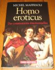[R20017] Homo eroticus, des communications émotionnelles, Michel Maffesoli